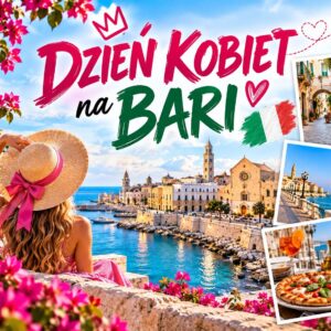 WYCIECZKA Z OKAZJI DNIA KOBIET DO APULII – TRZECI TERMIN